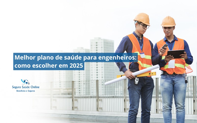 Melhor plano de saúde para engenheiros: como escolher em 2025