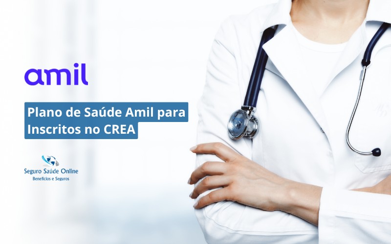 Plano de Saúde Amil para Inscritos no CREA: Tabela de Preços e Rede Credenciada