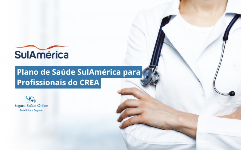 Plano de Saúde SulAmérica para Profissionais do CREA: Tabela de Preços e Rede Credenciada